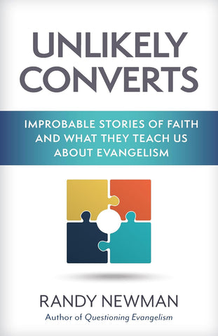 Unlikely Converts: Improbable Stories of Faith and what they Teach us about Evangelism PB