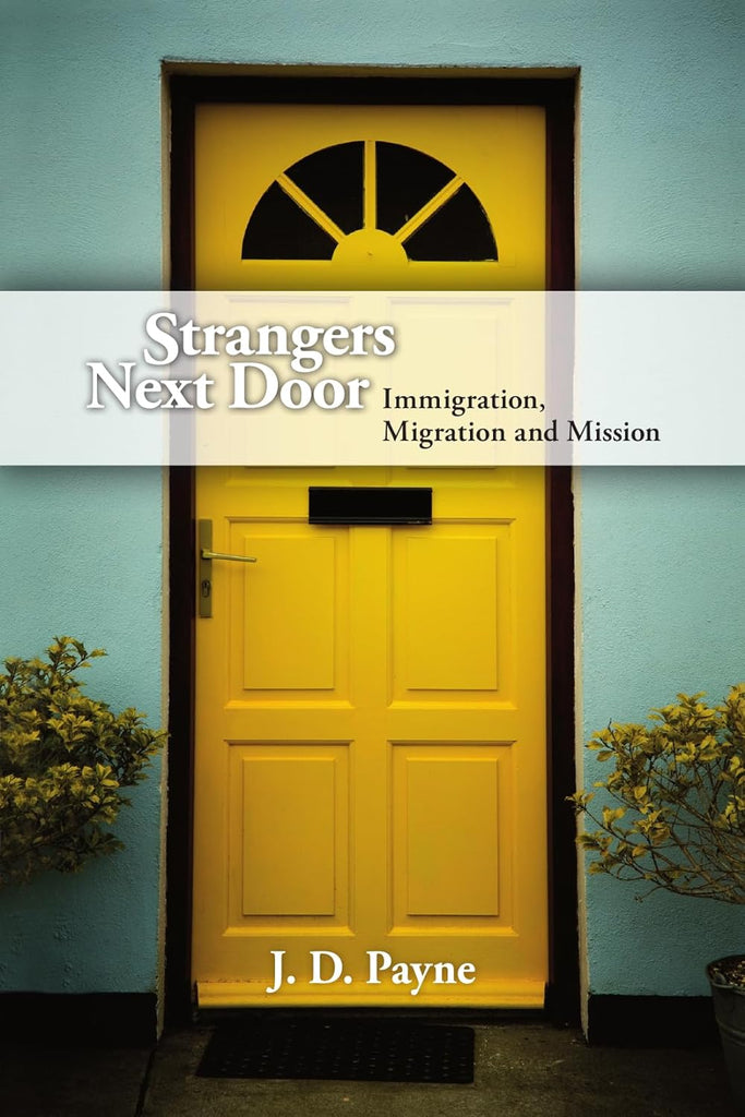 Strangers Next Door:  Immigration, Migration and Mission PB