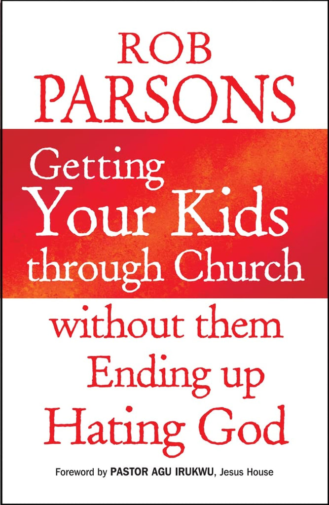Getting Your Kids through Church: without them Ending Up Hating God PB