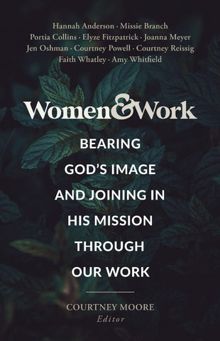 Women & Work Bearing God’s Image and Joining His Mission through our Work PB