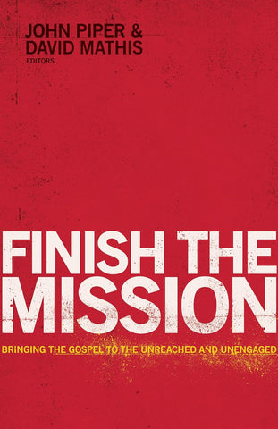Finish the Mission: Bringing the Gospel to the Unreached and Unengaged PB
