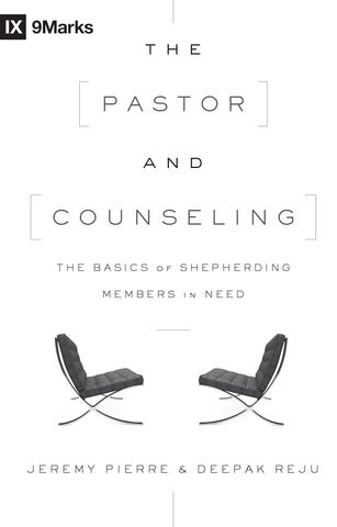 The Pastor and Counseling: The Basics of Shepherding Members in Need (9marks) PB