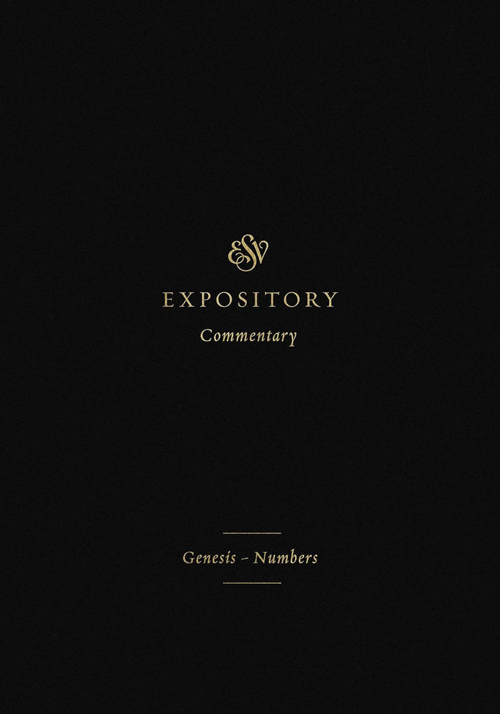ESV Expository Commentary: Genesis–Numbers (Volume 1) HB
