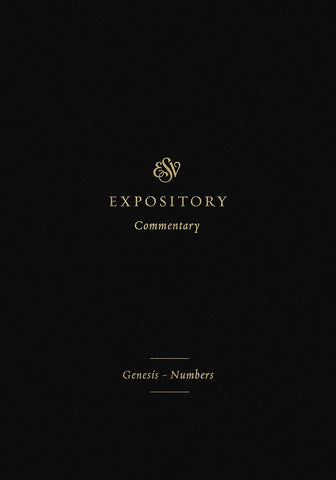 ESV Expository Commentary: Genesis–Numbers (Volume 1) HB