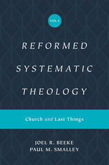 Reformed Systematic Theology, Volume 4: Church and Last Things HB