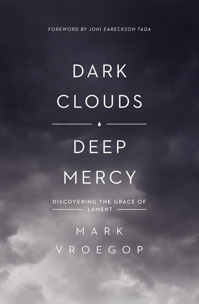 Dark Clouds, Deep Mercy: Discovering the Grace of Lament PB