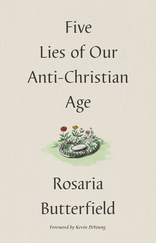 Five Lies of Our Anti-Christian Age HB