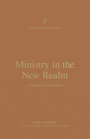 Ministry in the New Realm: A Theology of 2 Corinthians PB