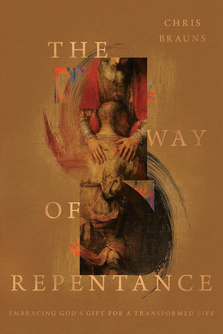 The Way of Repentance: Embracing God's Gift for a Transformed Life PB