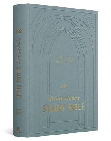 ESV Church History Study Bible: Voices from the Past, Wisdom for the Present Hardcover