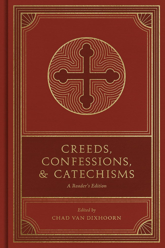 Creeds, Confessions, and Catechisms: A Reader's Edition HB