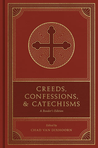 Creeds, Confessions, and Catechisms: A Reader's Edition HB