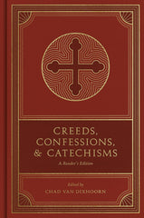 Creeds, Confessions, and Catechisms: A Reader's Edition HB