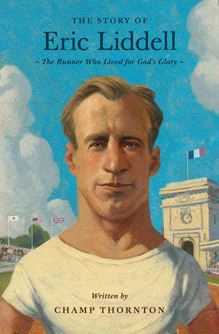 The Story of Eric Liddell: The Runner Who Lived for God's Glory PB