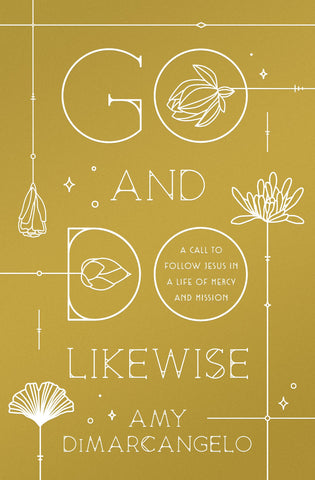 Go and Do Likewise: A Call to Follow Jesus in a Life of Mercy and Mission PB