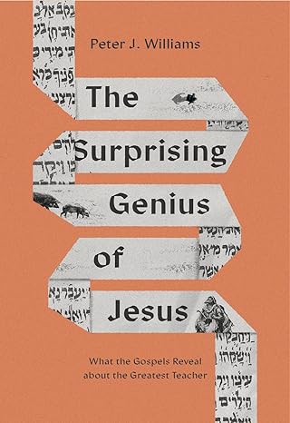 The Surprising Genius of Jesus: What the Gospels Reveal about the Greatest Teacher PB
