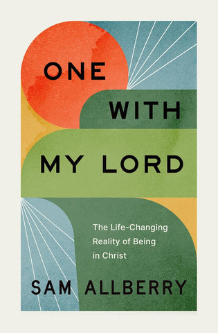 One with My Lord: The Life-Changing Reality of Being in Christ PB