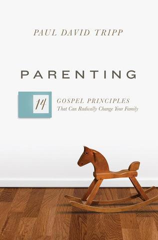 Parenting: 14 Gospel Principles That Can Radically Change Your Family (with Study Questions) HB