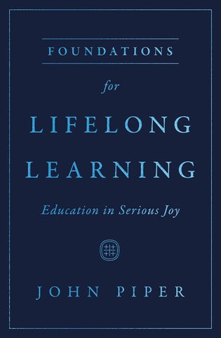 Foundations for Lifelong Learning: Education in Serious Joy PB