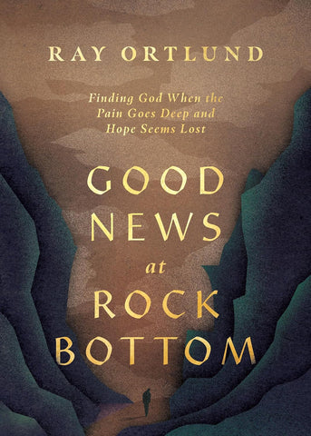 Good News at Rock Bottom: Finding God When the Pain Goes Deep and Hope Seems Lost PB