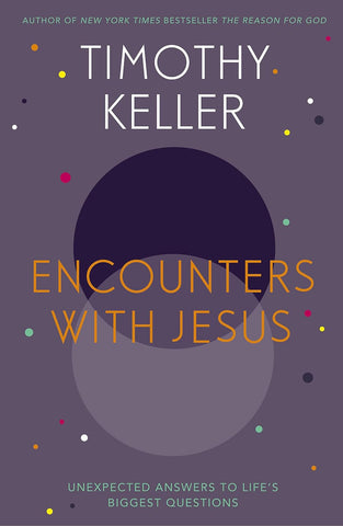 Encounters With Jesus: Unexpected Answers to Life's Biggest Questions PB