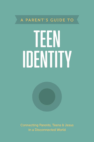 A Parent's Guide To Teen Identity PB