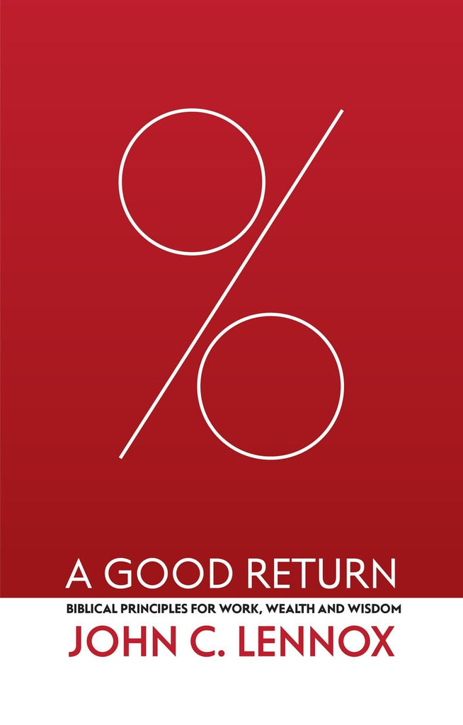 A Good Return Biblical Principles for Work, Wealth and Wisdom HB