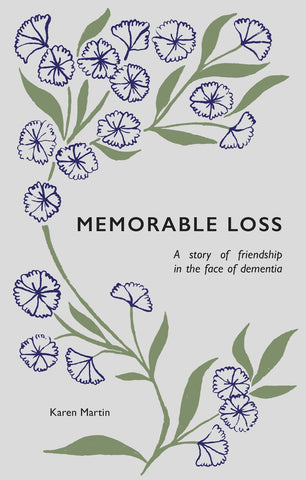 Memorable Loss A Story of Friendship in the Face of Dementia PB