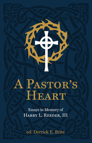 A Pastor’s Heart Essays in Memory of Harry L. Reeder III HB