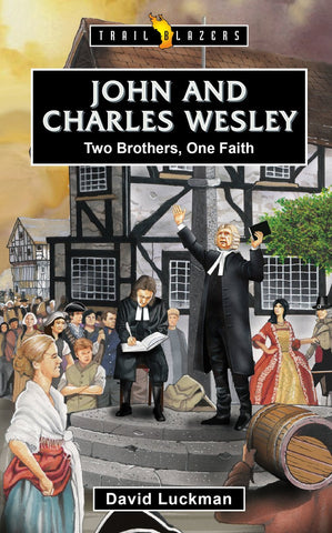 John And Charles Wesley; Two Brothers One Faith. PB