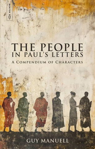 The People in Paul’s Letters A Compendium of Characters Hb