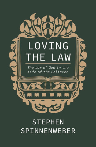Loving the Law: The Law of God in the Life of the Believer PB