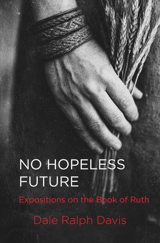 No Hopeless Future: Expositions on the Book of Ruth PB