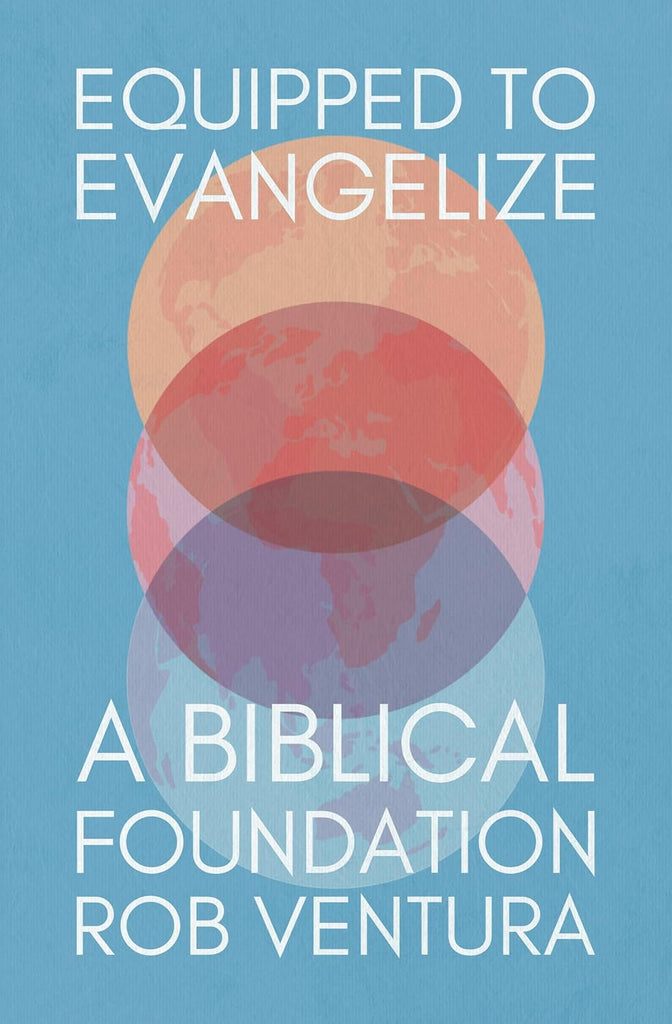 Equipped To Evangelize      A Biblical Foundation PB