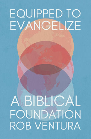 Equipped To Evangelize      A Biblical Foundation PB