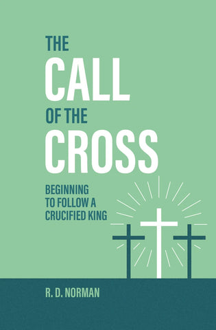 The Call of the Cross Beginning to Follow a Crucified King PB