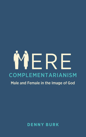 Mere Complementarianism Male and Female in the Image of God HB