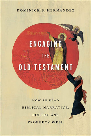 Engaging the Old Testament: How to Read Biblical Narrative, Poetry, and Prophecy Well PB