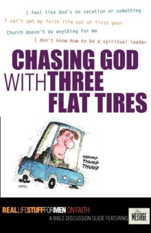 Chasing God with Three Flat Tires : On Faith