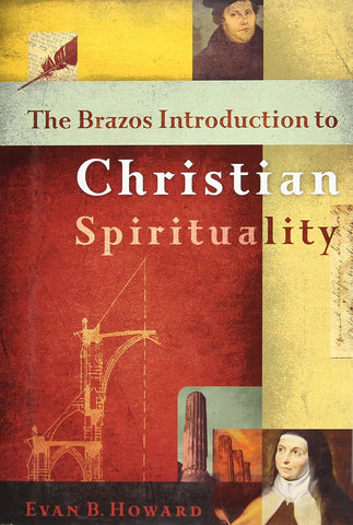 The Brazos Introduction to Christian Spirituality HB