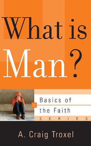 What Is Man? Basics of the Faith series PB