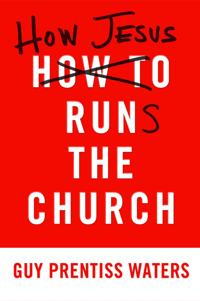 How Jesus Runs the Church PB