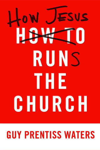 How Jesus Runs the Church PB