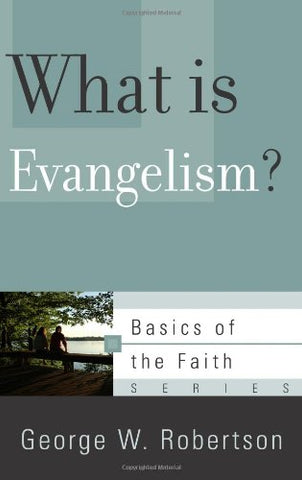 What Is Evangelism?: Basics of the Faith series PB