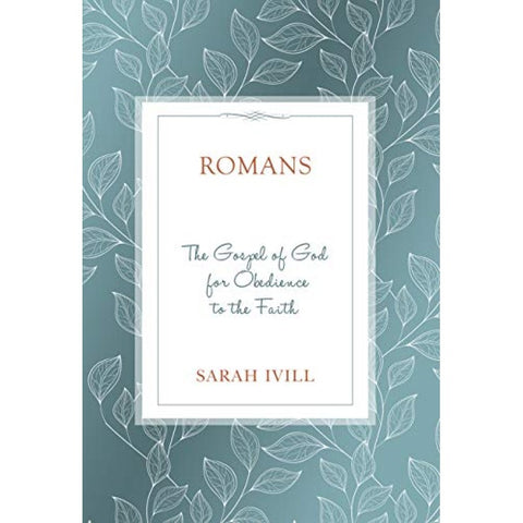 Romans: The Gospel of God For Obedience to the Faith PB