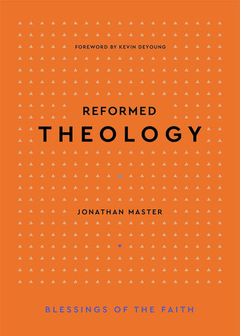 Reformed Theology (Blessings of the Faith)