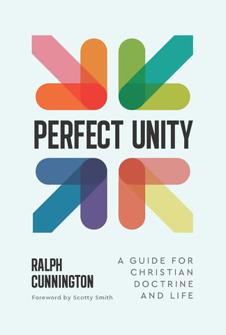 Perfect Unity: A Guide For Christian Doctrine And Life PB
