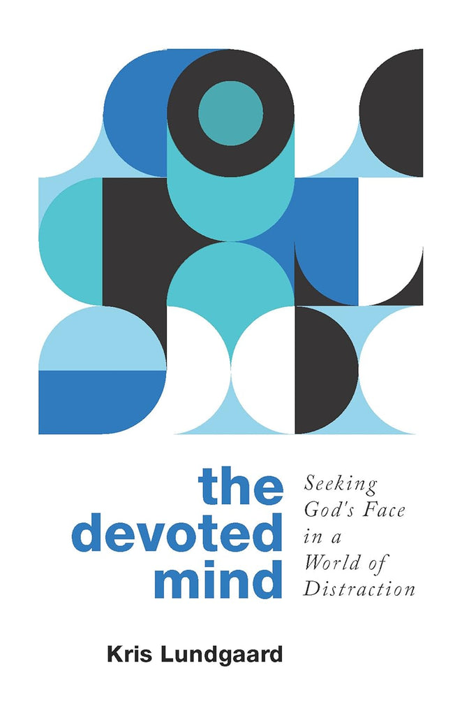 The Devoted Mind      Seeking God's Face In A World Of Distraction