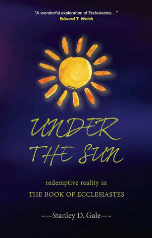 Under the Sun: Redemptive Reality in the Book of Ecclesiastes PB