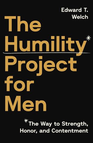 The Humility Project For Men            The Way To Strength, Honour and Contentment